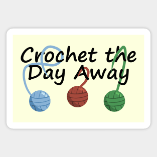 Crochet the Day Away Magnet